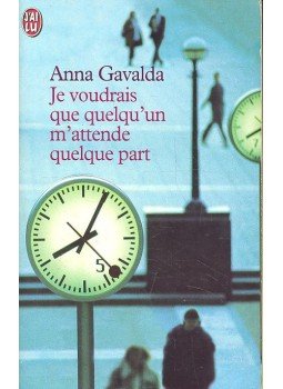 Anna Gavalda - Je voudrais que quelqu'un m'attende quelque part Anna Gavalda - Je voudrais que quelqu'un m'attende quelque part, null 1999 antikvár könyv