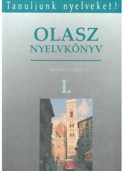 Móritz György - Olasz nyelvkönyv I. Móritz György - Olasz nyelvkönyv I., Budapest 1991 antikvár könyv