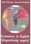 GYŐRI, GYÖRGY - SZENDRŐ BORBÁLA - Economics in Engish - Közgazdaság angolul
