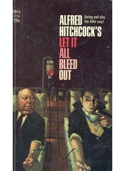 Hitchcock, Alfred - Let It All Bleed Out Hitchcock, Alfred - Let It All Bleed Out, null 1975 antikvár könyv