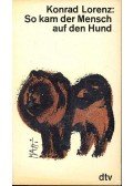 Konrad Lorenz - So kam der Mensch auf den Hund