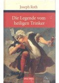 Joseph Roth - Die Legende vom heiligen Trinker