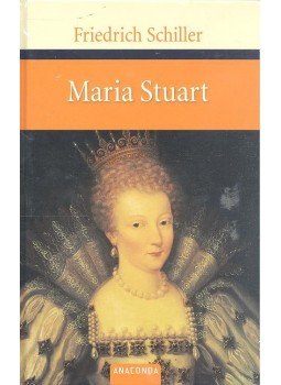Schiller, Friedrich - Maria Stuart Schiller, Friedrich - Maria Stuart, null 2007 antikvár könyv