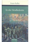 Franz Kafka - In der Strafkolonie