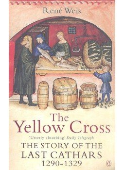 WEIS, RENÉ - The Yellow Cross - the Story of the Last Cathars 1290-1329, null 2001 antikvár könyv