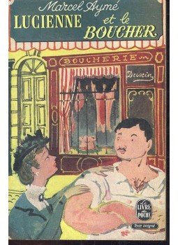 Aymé, Marcel - Lucienne et le Boucher Aymé, Marcel - Lucienne et le Boucher, null 1947 antikvár könyv