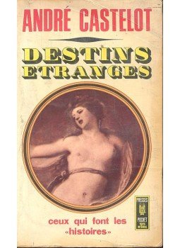André Castelot - Destins etranges André Castelot - Destins etranges, null 1967 antikvár könyv