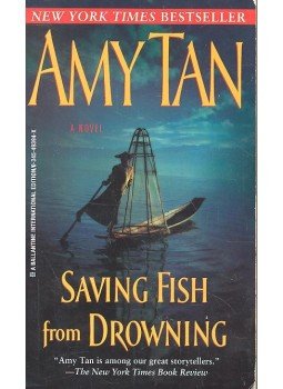 Tan, Amy - Saving Fish from Drowning Tan, Amy - Saving Fish from Drowning, null 2006 antikvár könyv