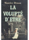 Maurice Druon - La volupté d'etre