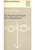 Sigmund Freud - Zur Psychopathologie des Alltagslebens