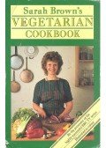 Brown, Sarah - Sarah Brown's Vegetarian Cookbook