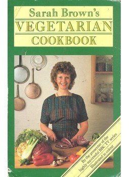 Brown, Sarah - Sarah Brown's Vegetarian Cookbook Brown, Sarah - Sarah Brown's Vegetarian Cookbook, null 1984 antikvár könyv