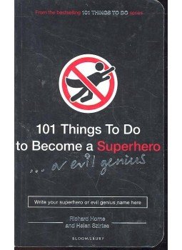 HORNE, RICHARD - SZIRTES, HELEN - 101 Things To Do To Become A Superhero ... or an Evil Genius, null 2010 antikvár könyv