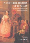 Kósa László - A Cultural History of Hungary - From the Beginnings to the Eighteenth Century