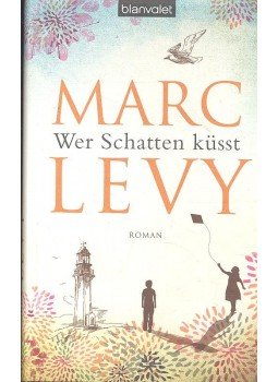 Marc Levy - Wer Schatten küsst Marc Levy - Wer Schatten küsst, null 2012 antikvár könyv