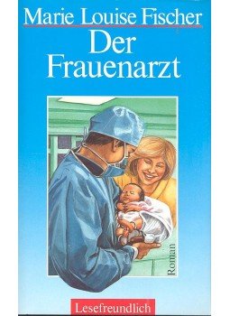 Fischer, Marie Louise - Der Frauenarzt Fischer, Marie Louise - Der Frauenarzt, null 0 antikvár könyv