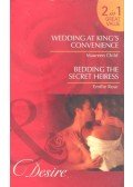 CHILD, MAUREEN - ROSE, EMILIE - Wedding at King's Convenience / Bedding the Secret Heiress (Mills & Boon Desire) (Kings of California - Book 6)