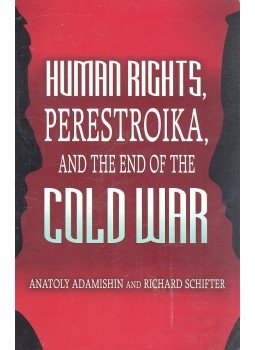 ADAMISHIN, ANATOLY - SCHIFTER, RICHARD - Human Rights, Perestroika, and the End of the Cold War, null 2009 antikvár könyv