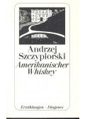 Szczypiorski, Andrzej - Amerikanischer Whiskey