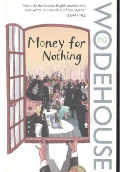 P. G. Wodehouse - Money for nothing P. G. Wodehouse - Money for nothing, null 2008 antikvár könyv