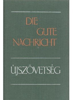 - Die Gute Nachricht / Újszövetség - Die Gute Nachricht / Újszövetség, Budapest 1999 antikvár könyv