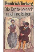 TORBERG, FRIEDRICH - Die Tante Jolesch und ihre Erben