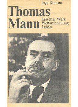 Diersen, Inge - Thomas Mann, Episches Werk Weltanschauung Leben Diersen, Inge - Thomas Mann, Episches Werk Weltanschauung Leben, null 1985 antikvár könyv