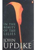 John Updike - In the Beauty of the Lilies