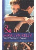 KELLY, MIRA LYN - Tabloid Affair, Secretly Pregnant!