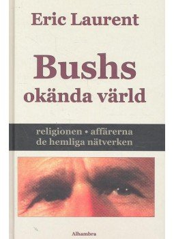 LAURENT, - Bushs okända värld LAURENT, - Bushs okända värld, null 2004 antikvár könyv