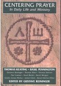 KEATING, THOMAS - PENNINGTON, BASIL - Centering Prayer in Daily Life and Ministry