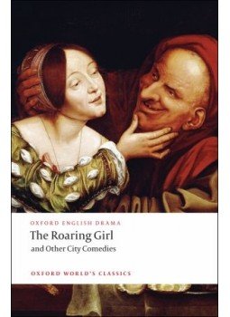 DEKKER, THOMAS - JOHNSON, BEN - MIDDLETON, THOMAS - The Roaring Girls and Other City Comedies, null 2008 antikvár könyv