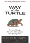 FAITH, CURTIS M. - Way of the Turtle: The Secret Methods that Turned Ordinary People into Legendary Traders