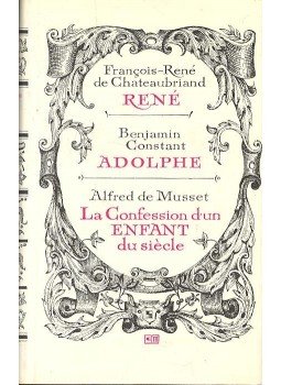 DE CHATEAUBRIAND, FRANÇOIS-RENÉ - CONSTANT, BENJAMIN - DE MUSSET, ALFRED - René / Adolphe / La Confession d'un Enfant du siècle DE CHATEAUBRIAND, FRANÇOIS-RENÉ - CONSTANT, BENJAMIN - DE MUSSET, ALFRED - René / Adolphe / La Confession d'un Enfant du siècle, Moszkva 1973 antikvár könyv