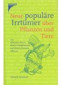 SCHMID, ULRICH - Neue populäre Irrtümer über Pflanzen und Tiere