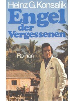 Heinz G. Konsalik - Engel der Vergessenen Heinz G. Konsalik - Engel der Vergessenen, null 1983 antikvár könyv