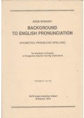 Nádasdy Ádám - Background to English Pronunciation (Chapters 1 to 10)