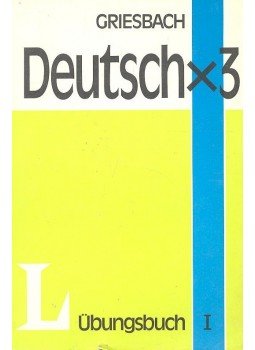 Griesbach,Heinz - Deutschx3 - Ein moderner Sprachkurs für Ausländer - Übungsbuch I Griesbach,Heinz - Deutschx3 - Ein moderner Sprachkurs für Ausländer - Übungsbuch I, null 1983 antikvár könyv