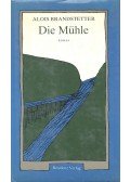 BRANDSTETTER, ALOIS - Die Mühle