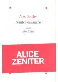 Alice Zeniter - Sombre dimanche