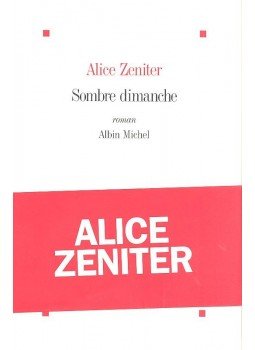 Alice Zeniter - Sombre dimanche Alice Zeniter - Sombre dimanche, null 2013 antikvár könyv