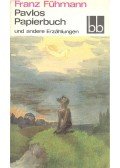 Fühmann, Franz - Pavlos Papierbuch