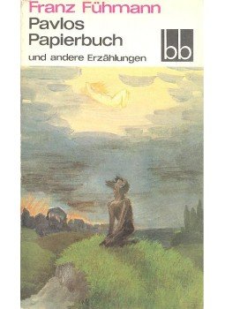 Fühmann, Franz - Pavlos Papierbuch Fühmann, Franz - Pavlos Papierbuch, null 1982 antikvár könyv