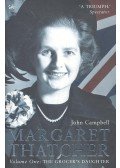 CAMPBELL, JOHN - Margaret Thatcher, Volume One: The Grocer's Daughter