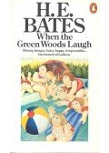 Bates, Herbert Ernest - When the green woods laugh