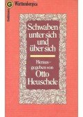 HEUSCHELE, OTTO - Schwaben unter sich und über sich
