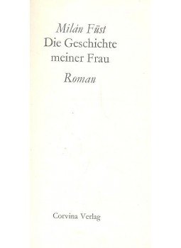 Füst Milán - Die Geschichte meiner Frau Füst Milán - Die Geschichte meiner Frau, null 1975 antikvár könyv