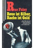 FOLEY, RAE - Reue ist Silber, Rache ist Gold