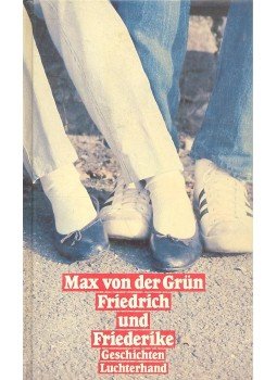 Grün, Max von der - Friedrich und Friederike Grün, Max von der - Friedrich und Friederike, null 1983 antikvár könyv