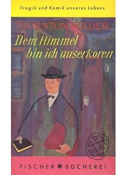 Wilder, Thornton - Dem Himmel bin Ich Auserkoren Wilder, Thornton - Dem Himmel bin Ich Auserkoren, null 1963 antikvár könyv